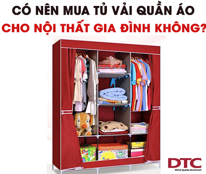 Có nên mua tủ vải quần áo cho nội thất trong nhà không?
