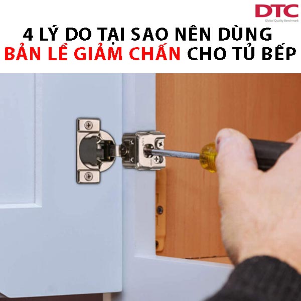 4 lý do tại sao nên dùng bản lề giảm chấn cho tủ bếp 