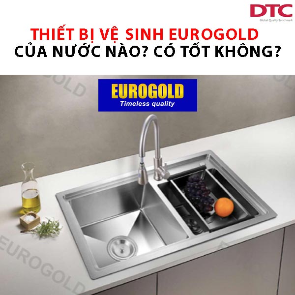 Thiết bị vệ sinh Eurogold của nước nào? Có tốt không?